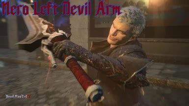 Nero S Left Devil Arm At Devil May Cry 5 Nexus Mods And Community