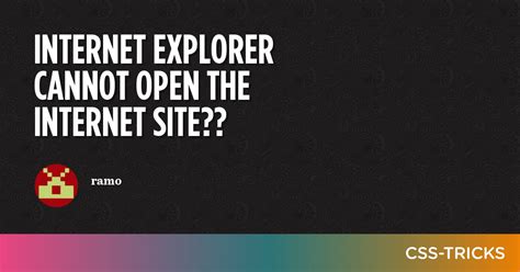 Internet Explorer Cannot Open The Internet Site Css Tricks Css Tricks