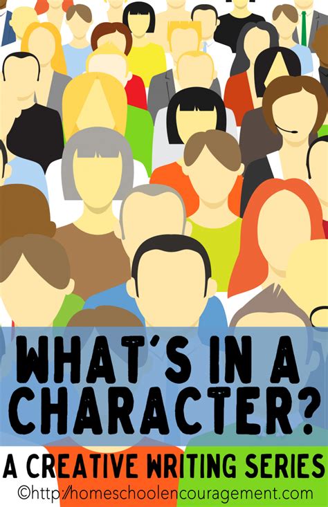 Creative Characters Whats In A Character Homeschool Encouragement