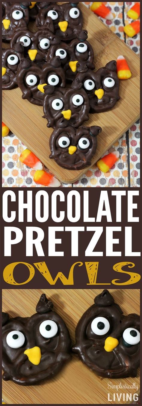 Chocolate Pretzel Owls Simplistically Living Chocolate Pretzels Pretzel Treats Halloween Treats