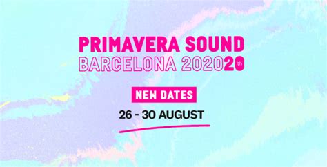 After Musiic Primavera Sound 2020 Se Mueve A Finales De Agosto