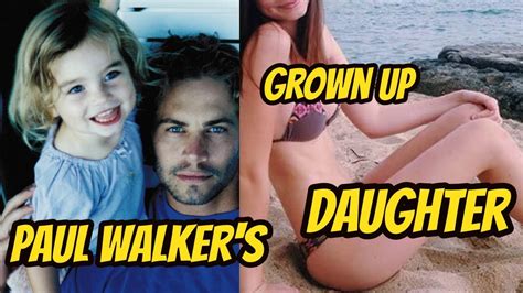 Hollywood Paul Walkers Cute Daughter Grown Up So Hot