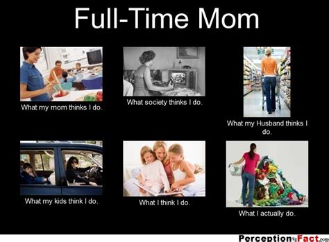 full time mom what people think i do what i really do perception vs fact