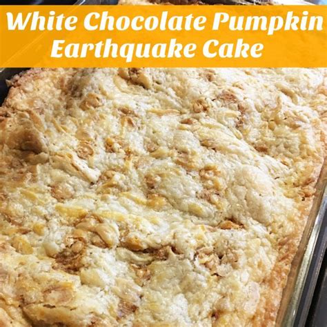 White Chocolate Pumpkin Earthquake Cake Confessions Of A Semi