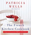 The French Kitchen Cookbook: Recipes and Lessons from Paris and ...