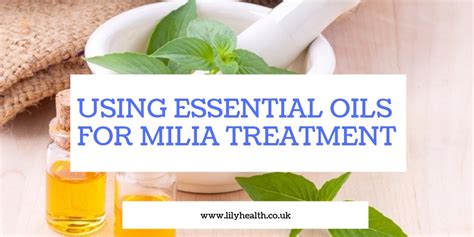 Using Essential Oils For Milia Treatment Lily Health