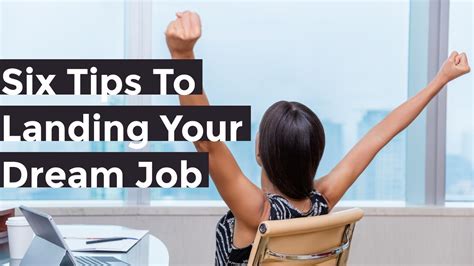 6 Tips To Landing Your Dream Job