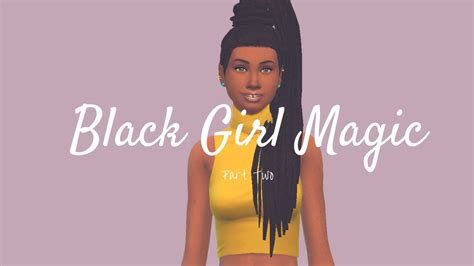 The Sims 4 Create A Sim Black Girl Magic Pt 2 Youtube