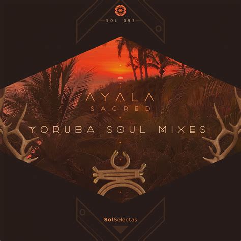 Sacred Yoruba Soul Mixes Ayala It Osunlade Sol Selectas