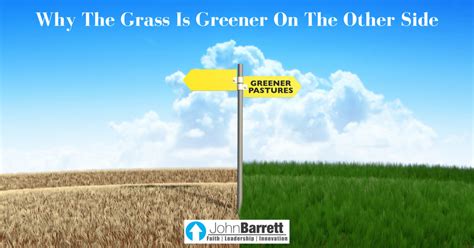 Why The Grass Is Greener On The Other Side John Barrett Blog