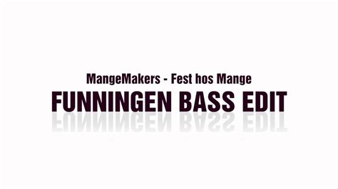 Mange Makers - Fest Hos Mange (FUNNINGEN Bass Edit) - YouTube