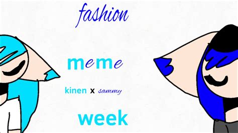 Fashion Week Meme Ftkinen And Sammy Kinen X Sammy Lazy And The