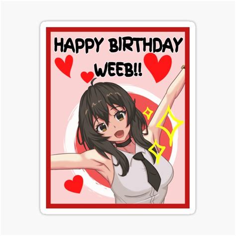 Happy Birthday Weeb Happy Birthday Holiday Japanese Anime