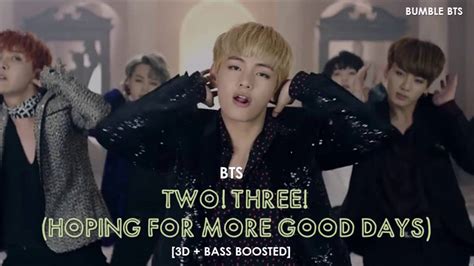 [3d bass boosted] bts 방탄소년단 two three hoping for more good days bumble bts youtube