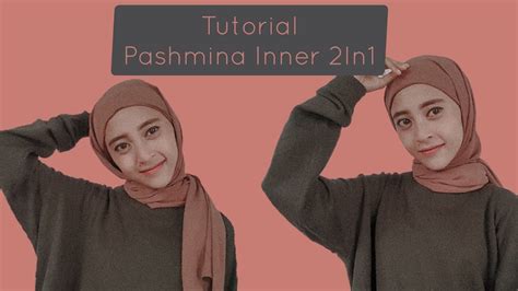 Tutorial Hijab Pashmina Inner 2 In 1 Youtube