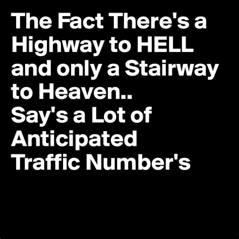 The Fact Theres A Highway To Hell And Only A Stairway To Heaven Say