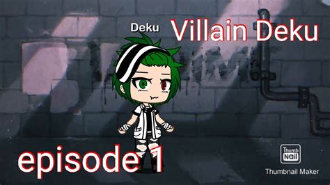 Villain Deku Episode 1 Bnha Gacha Life Youtube