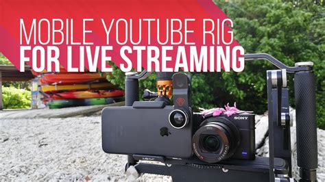 Mobile Youtube Rig For Live Streaming Youtube