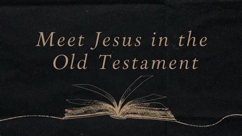 Meet Jesus In The Old Testament North Coast Church