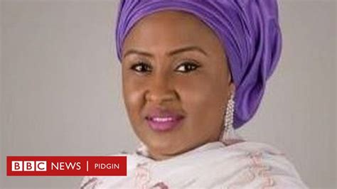 aisha buhari na opposition to president buhari nigerians bbc news pidgin