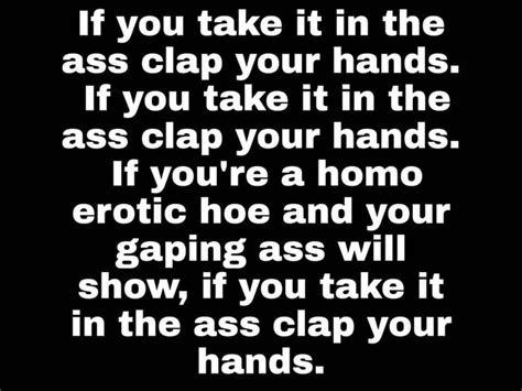 If You Take It In The Ass Clap Your Hands If You Take It In The Ass