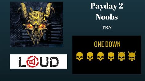 Payday 2 Noobs Try One Down Loud 😀😀 Youtube