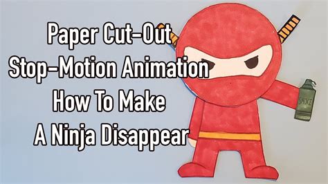 Paper Cut Out Stop Motion Animation How To Make A Ninja Disappear