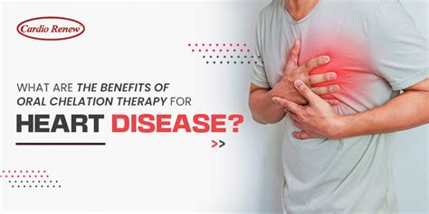 what are the benefits of oral chelation therapy for heart disease cardiorenewcanada