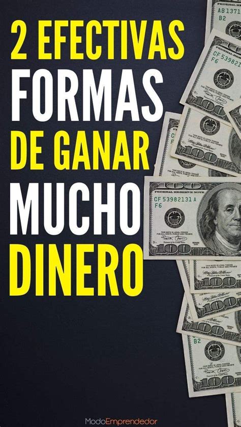 De Estas Dos Formas Puedes Ganar Mucho Dinero Dinero Ganar Dinero Y Negocios Para Ganar Dinero