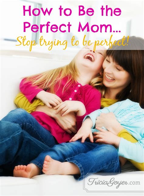 How To Be The Perfect Mom