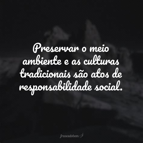 50 Frases De Responsabilidade Pra Ser Mais Comprometido Com Suas Ações