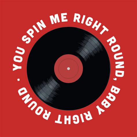You Spin Me Right Round Vinyl T Shirt Teepublic
