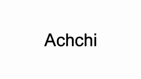 How To Pronounce Achchi Youtube