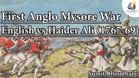 First Anglo Mysore War 1767 69 Mysores Resistance To The Company