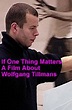 If One Thing Matters - A Film About Wolfgang Tillmans (2008) regia di ...