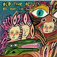 Old Time Relijun: See Now And Know [album review] | YabYum