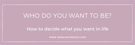 Who Do You Want To Be How To Decide What You Want In Life