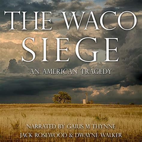 The Waco Siege An American Tragedy Jack Rosewood Gaius M Thynne