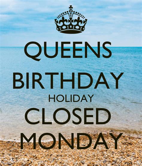 In 2011, anzac day fell on the monday after easter, which was already a public holiday, so there was an extra holiday on the day after anzac day. QUEENS BIRTHDAY HOLIDAY CLOSED MONDAY Poster | Rashmi ...
