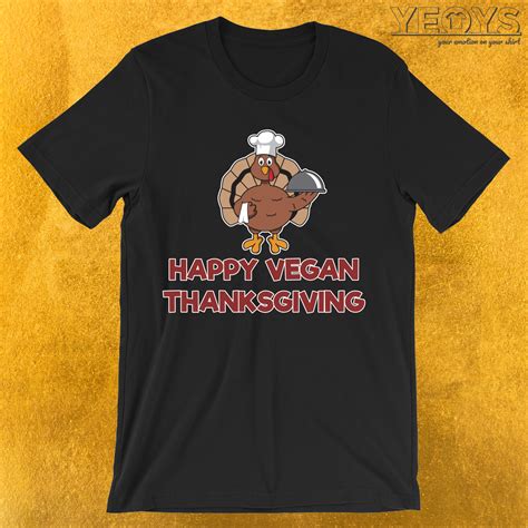 Happy Vegan Thanksgiving T Shirt