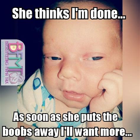 every time breastfeeding humor breastfeeding meme mommy humor