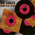 Пластинка Trying To Get To You Eagles (2). Купить Trying To Get To You ...