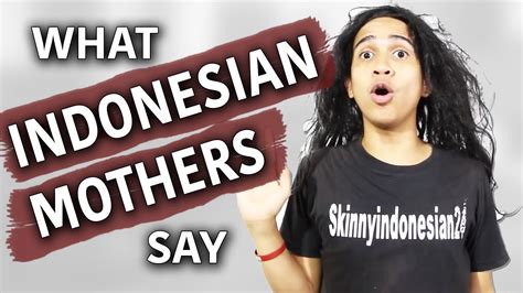 skinnyindonesian24 what indonesian mothers say youtube