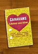Caravans: A British Love Affair (TV Movie 2009) - IMDb