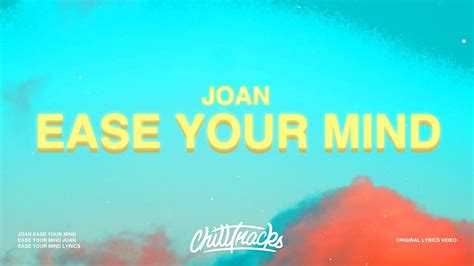 Joan Ease Your Mind Lyrics Youtube