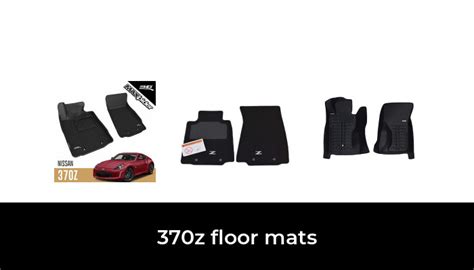50 Best 370z Floor Mats 2022 After 225 Hours Of Research And Testing