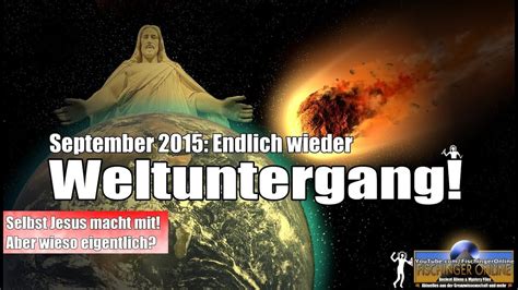 Sie haben sicher schon mal von mir gehört. Weltuntergang September 2015? Selbst Jesus soll kommen und ...