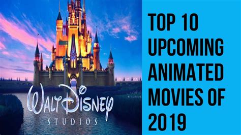 Top 10 Best Upcoming Animated Movies Of 2019 Upcoming Disney Pixar