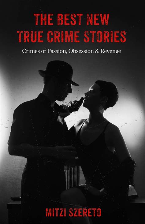 book review the best new true crime stories crimes of passion obsession and revenge edited