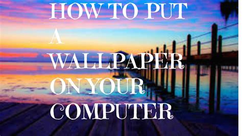 How To Put A Wallpaper On Your Computer Youtube